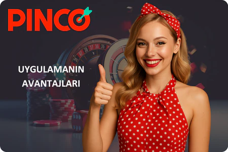 Android ve iOS'ta Pinco uygulamasının avantajları
